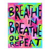 Breathe in Breathe out Repeat -Mindfulness, yoga, zen, meditation space