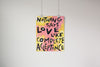 Nothing says Love like Complete Acceptance | Motivational Inspiring Wall Art Poster Print Home Office Decor Artwork