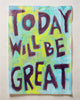 TodaY will be GreaT - Motivational Poster Wall Art, Decor for any Room in Your Home